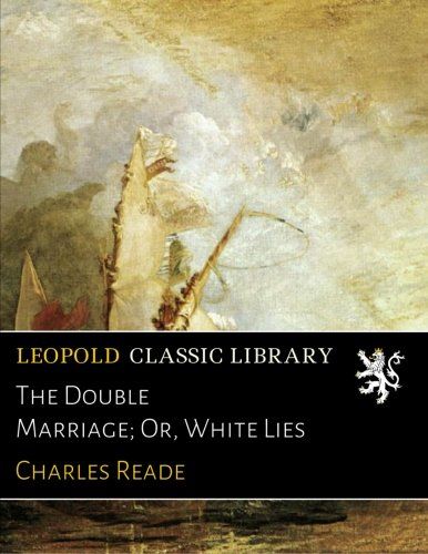 The Double Marriage; Or, White Lies