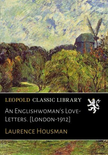 An Englishwoman's Love-Letters. [London-1912]