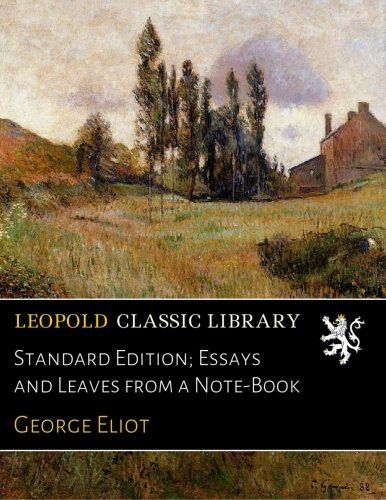 Standard Edition; Essays and Leaves from a Note-Book
