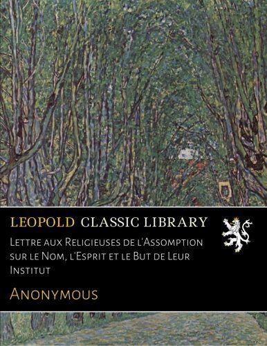 Lettre aux Religieuses de l'Assomption sur le Nom, l'Esprit et le But de Leur Institut (French Edition)