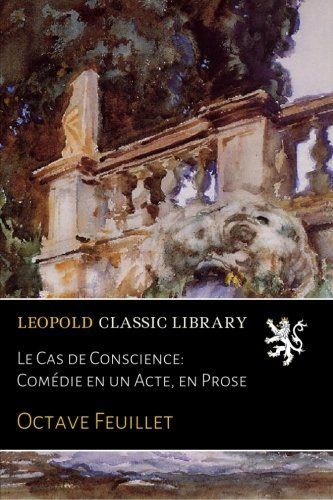 Le Cas de Conscience: Comédie en un Acte, en Prose (French Edition)
