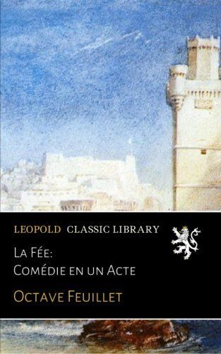 La Fée: Comédie en un Acte (French Edition)