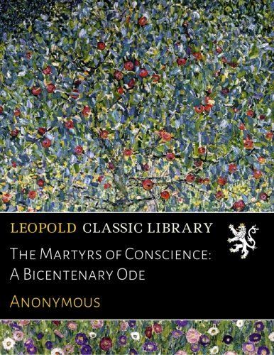 The Martyrs of Conscience: A Bicentenary Ode (French Edition)