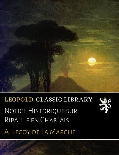 Notice Historique sur Ripaille en Chablais (French Edition)