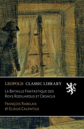 La Bataille Fantastique des Roys Rodilardus et Croacus (French Edition)