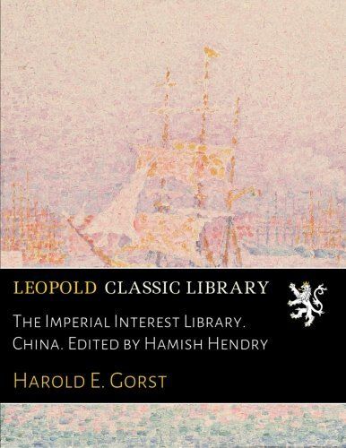 The Imperial Interest Library. China. Edited by Hamish Hendry