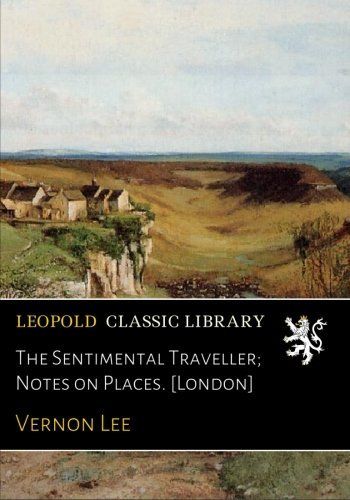 The Sentimental Traveller; Notes on Places. [London]