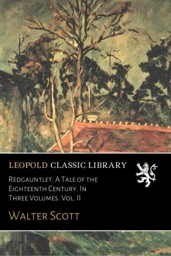 Redgauntlet: A Tale of the Eighteenth Century. In Three Volumes. Vol. II