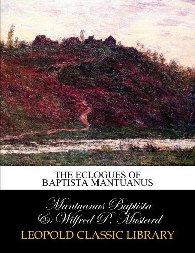 The eclogues of Baptista Mantuanus