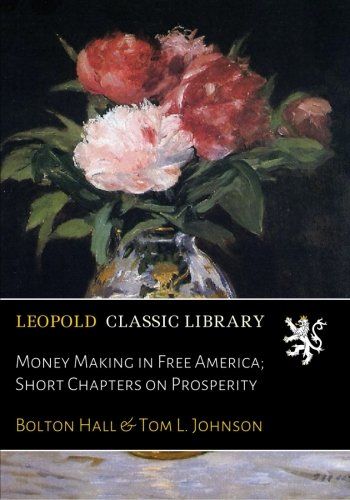 Money Making in Free America; Short Chapters on Prosperity