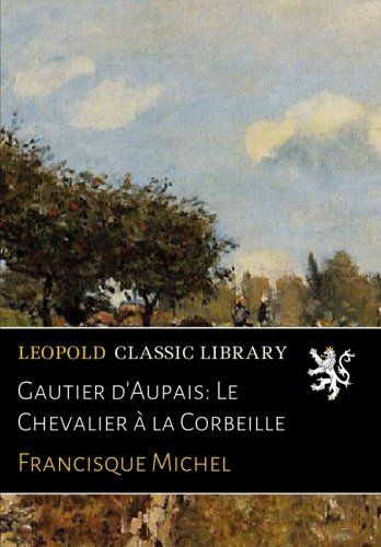 Gautier d'Aupais: Le Chevalier à la Corbeille (French Edition)