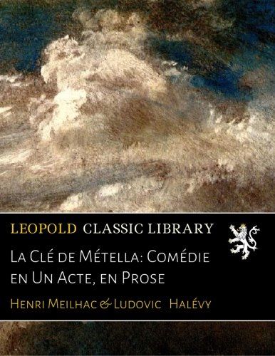 La Clé de Métella: Comédie en Un Acte, en Prose (French Edition)