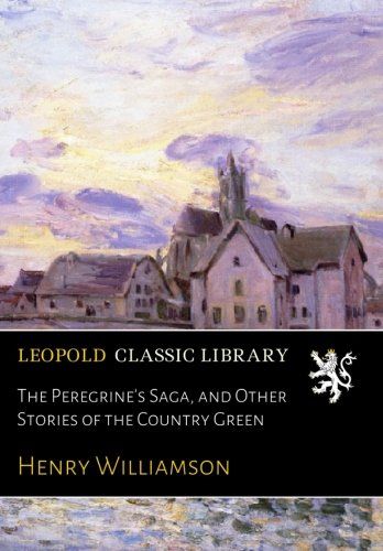The Peregrine's Saga, and Other Stories of the Country Green