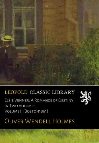 Elsie Venner: A Romance of Destiny. In Two Volumes, Volume I. [Boston1861]