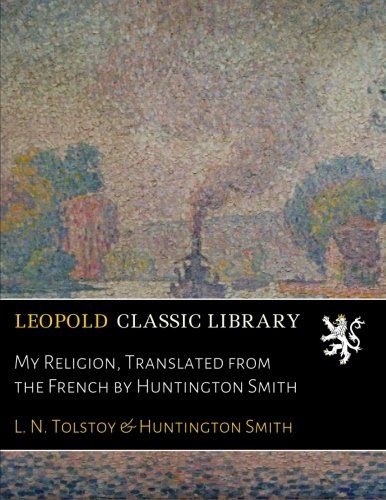 My Religion, Translated from the French by Huntington Smith