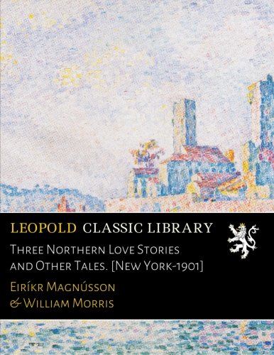 Three Northern Love Stories and Other Tales. [New York-1901]