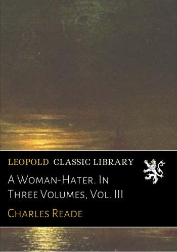 A Woman-Hater. In Three Volumes, Vol. III