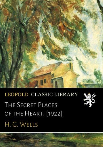 The Secret Places of the Heart. [1922]