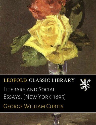 Literary and Social Essays. [New York-1895]