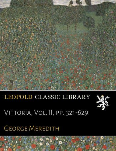Vittoria, Vol. II, pp. 321-629