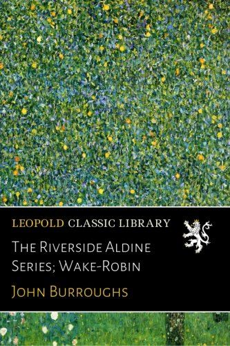 The Riverside Aldine Series; Wake-Robin