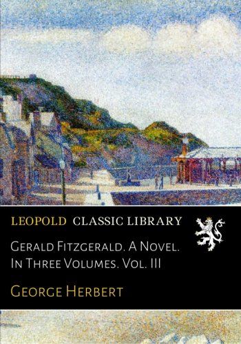 Gerald Fitzgerald. A Novel. In Three Volumes. Vol. III