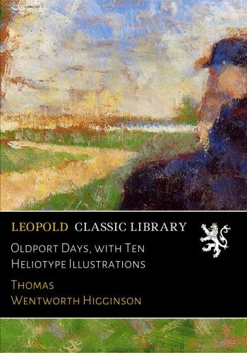Oldport Days, with Ten Heliotype Illustrations