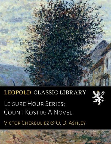 Leisure Hour Series; Count Kostia: A Novel