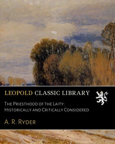 The Priesthood of the Laity: Historically and Critically Considered