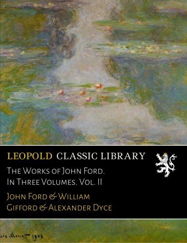 The Works of John Ford. In Three Volumes. Vol. II