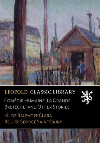 Comédie Humaine. La Grande Bretêche, and Other Stories