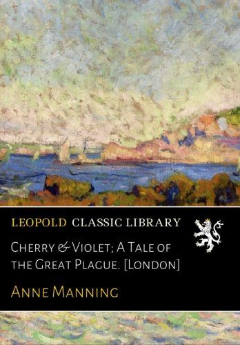 Cherry & Violet; A Tale of the Great Plague. [London]