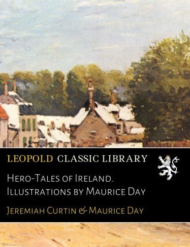 Hero-Tales of Ireland. Illustrations by Maurice Day
