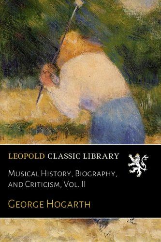 Musical History, Biography, and Criticism, Vol. II