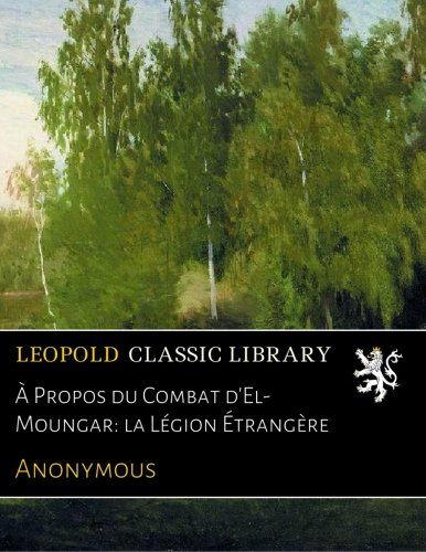 À Propos du Combat d'El-Moungar: la Légion Étrangère (French Edition)