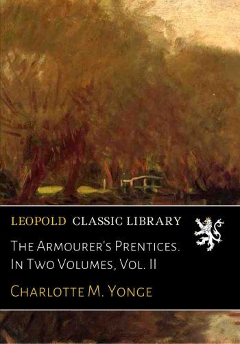 The Armourer's Prentices. In Two Volumes, Vol. II