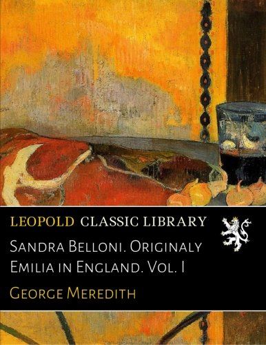 Sandra Belloni. Originaly Emilia in England. Vol. I
