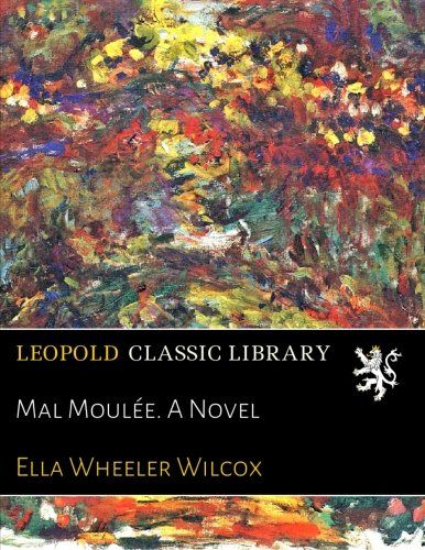 Mal Moulée. A Novel