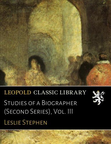 Studies of a Biographer (Second Series), Vol. III