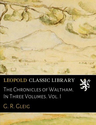 The Chronicles of Waltham. In Three Volumes. Vol. I
