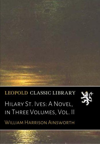 Hilary St. Ives: A Novel, in Three Volumes, Vol. II