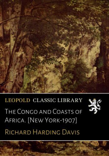 The Congo and Coasts of Africa. [New York-1907]