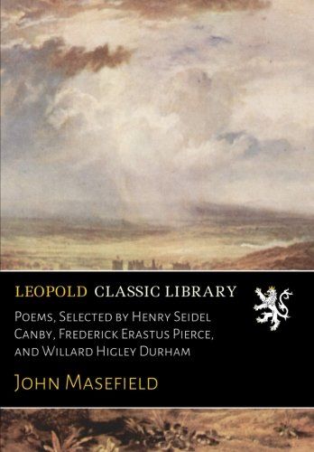 Poems, Selected by Henry Seidel Canby, Frederick Erastus Pierce, and Willard Higley Durham
