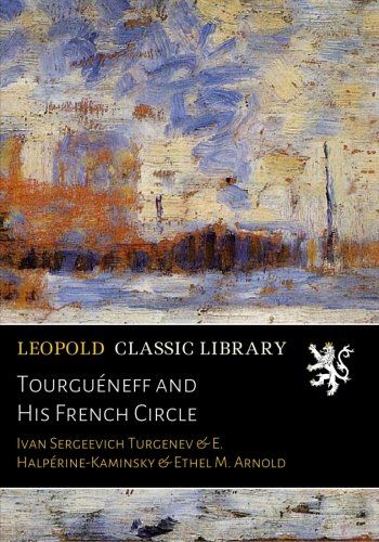 Tourguéneff and His French Circle (French Edition)