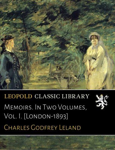 Memoirs. In Two Volumes, Vol. I. [London-1893]