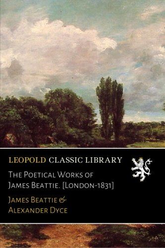 The Poetical Works of James Beattie. [London-1831]