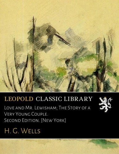 Love and Mr. Lewisham; The Story of a Very Young Couple. Second Edition. [New York]