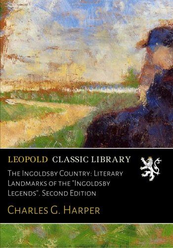 The Ingoldsby Country: Literary Landmarks of the "Ingoldsby Legends". Second Edition