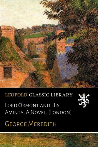 Lord Ormont and His Aminta; A Novel. [London]
