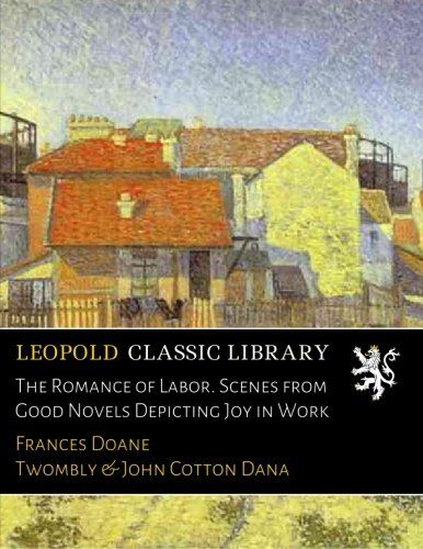 The Romance of Labor. Scenes from Good Novels Depicting Joy in Work